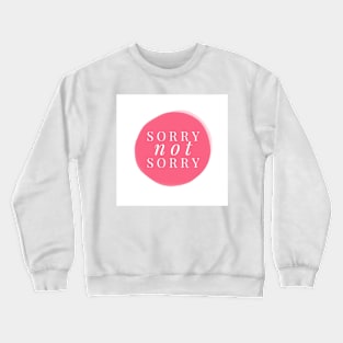 Sorry. Not sorry. Crewneck Sweatshirt